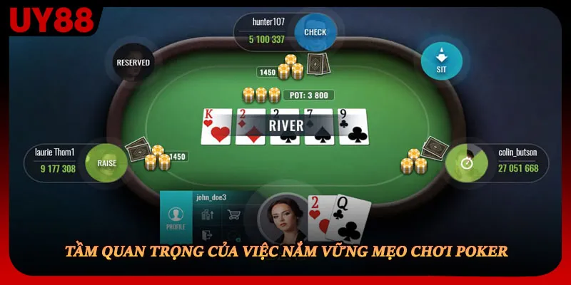 Tầm quan trọng của việc nắm vững mẹo chơi Poker